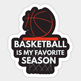 Basketball Is My Favorite Season Sticker